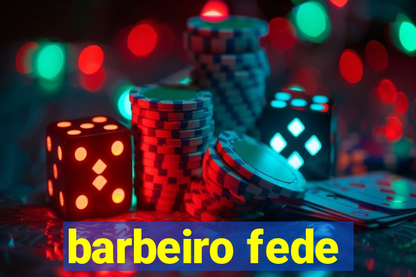 barbeiro fede